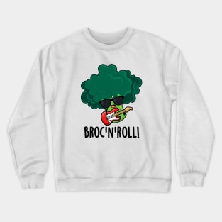 Brock And Roll Cute Veggie Broccoli Pun Crewneck Sweatshirt